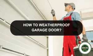 How To Weatherproof Garage Door: Weatherproofing With Garage Door Seal
